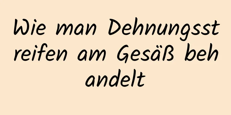 Wie man Dehnungsstreifen am Gesäß behandelt