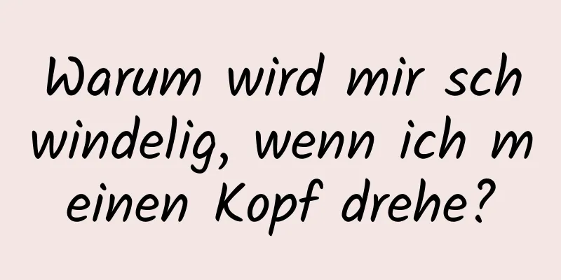 Warum wird mir schwindelig, wenn ich meinen Kopf drehe?