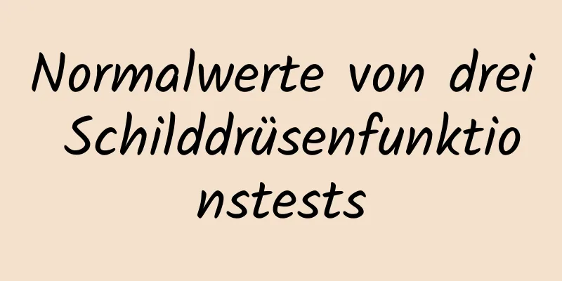Normalwerte von drei Schilddrüsenfunktionstests