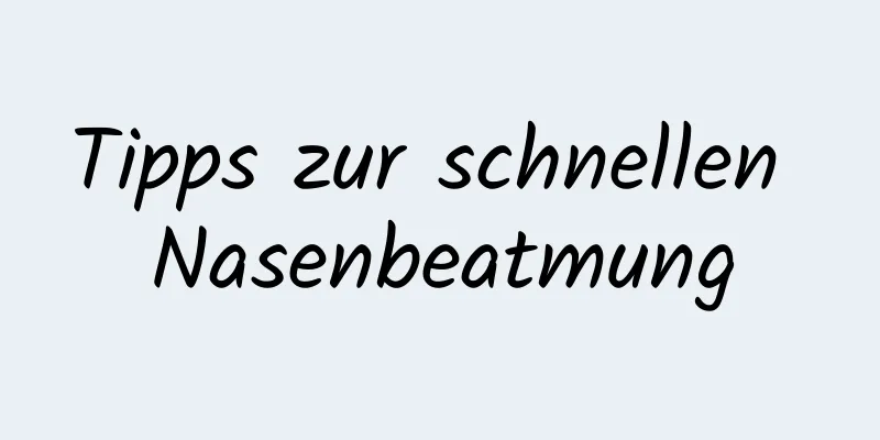 Tipps zur schnellen Nasenbeatmung