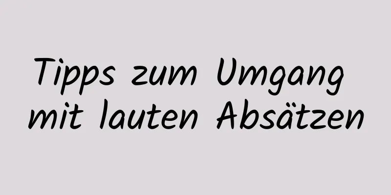 Tipps zum Umgang mit lauten Absätzen