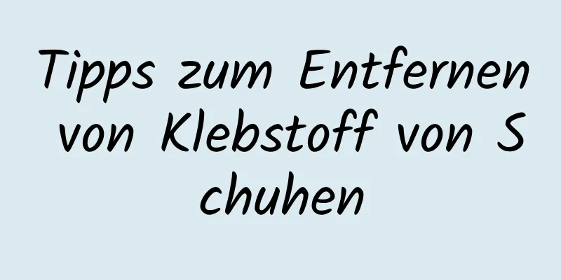 Tipps zum Entfernen von Klebstoff von Schuhen