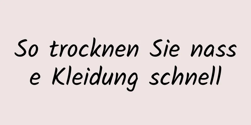 So trocknen Sie nasse Kleidung schnell
