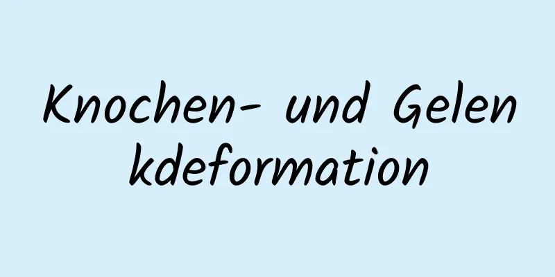 Knochen- und Gelenkdeformation