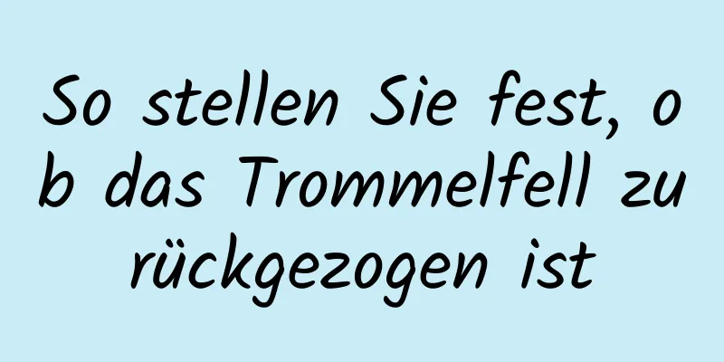 So stellen Sie fest, ob das Trommelfell zurückgezogen ist