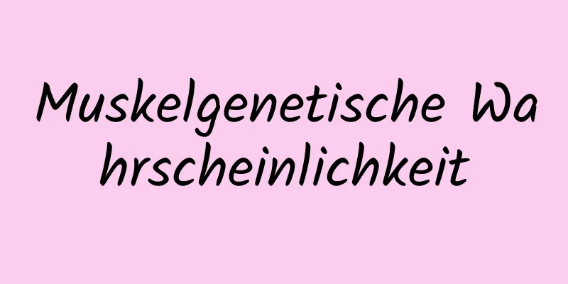 Muskelgenetische Wahrscheinlichkeit
