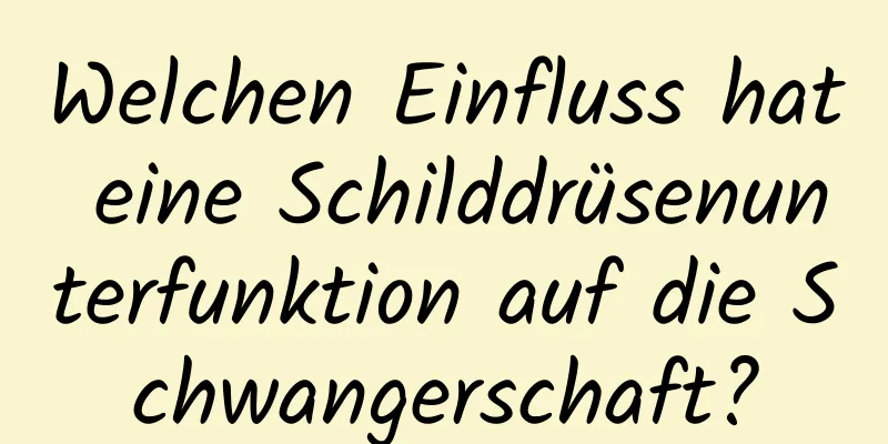 Welchen Einfluss hat eine Schilddrüsenunterfunktion auf die Schwangerschaft?
