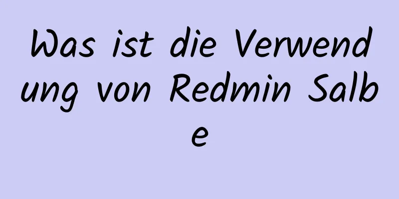 Was ist die Verwendung von Redmin Salbe