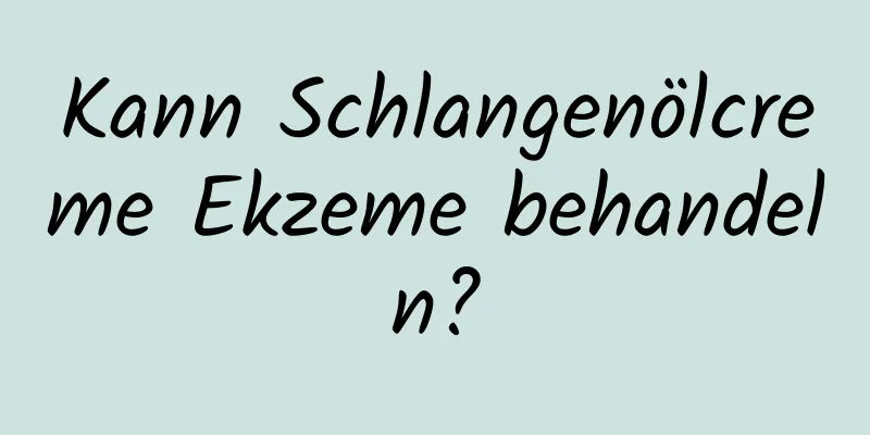 Kann Schlangenölcreme Ekzeme behandeln?