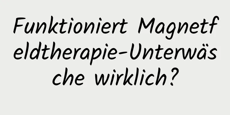 Funktioniert Magnetfeldtherapie-Unterwäsche wirklich?