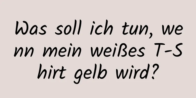 Was soll ich tun, wenn mein weißes T-Shirt gelb wird?