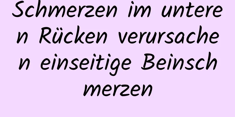 Schmerzen im unteren Rücken verursachen einseitige Beinschmerzen