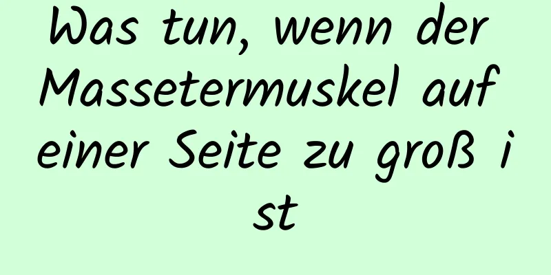 Was tun, wenn der Massetermuskel auf einer Seite zu groß ist