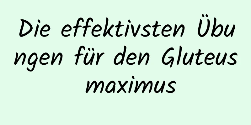 Die effektivsten Übungen für den Gluteus maximus