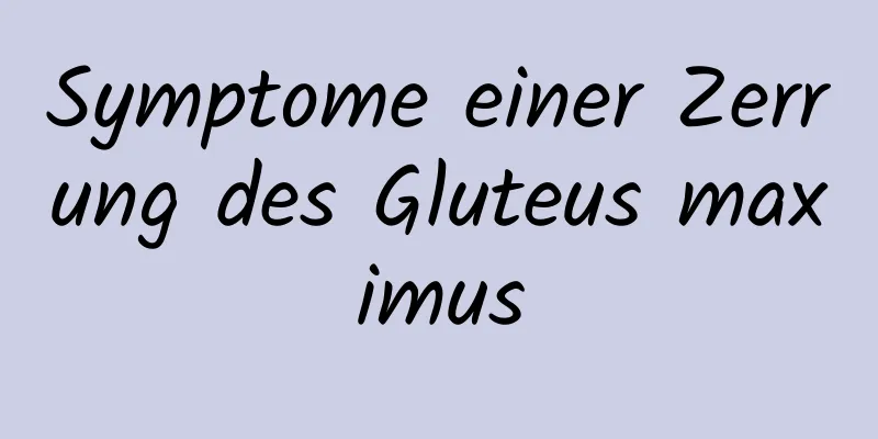 Symptome einer Zerrung des Gluteus maximus