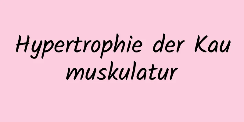 Hypertrophie der Kaumuskulatur