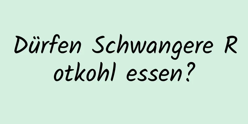 Dürfen Schwangere Rotkohl essen?