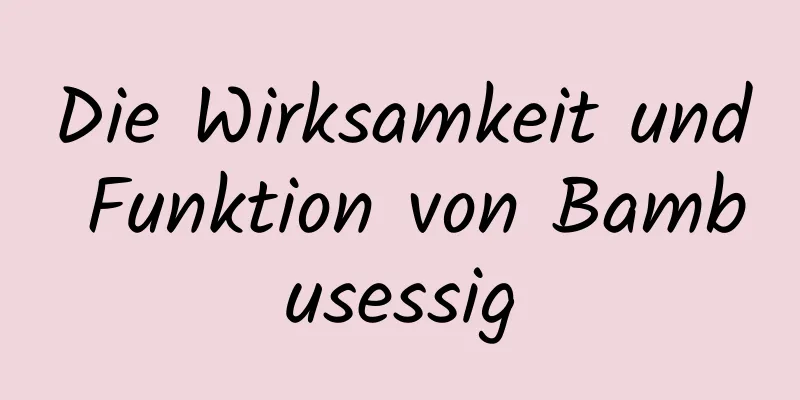 Die Wirksamkeit und Funktion von Bambusessig