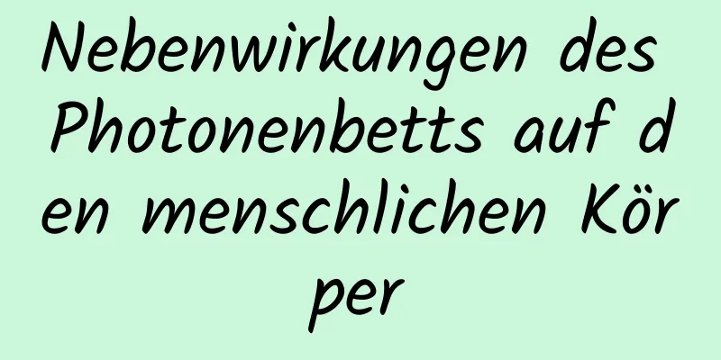 Nebenwirkungen des Photonenbetts auf den menschlichen Körper