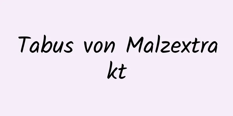 Tabus von Malzextrakt