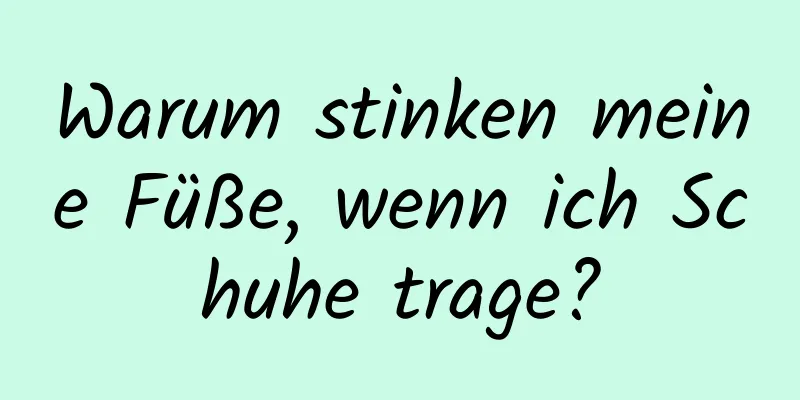 Warum stinken meine Füße, wenn ich Schuhe trage?