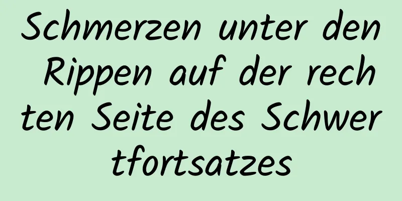 Schmerzen unter den Rippen auf der rechten Seite des Schwertfortsatzes