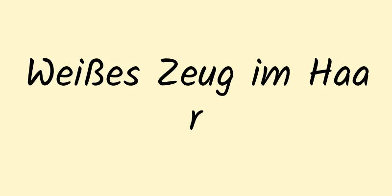 Weißes Zeug im Haar