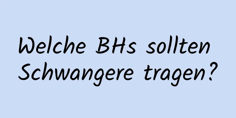 Welche BHs sollten Schwangere tragen?