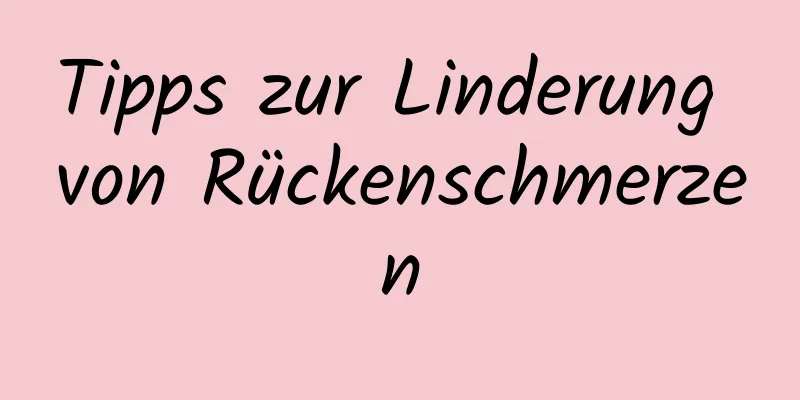 Tipps zur Linderung von Rückenschmerzen