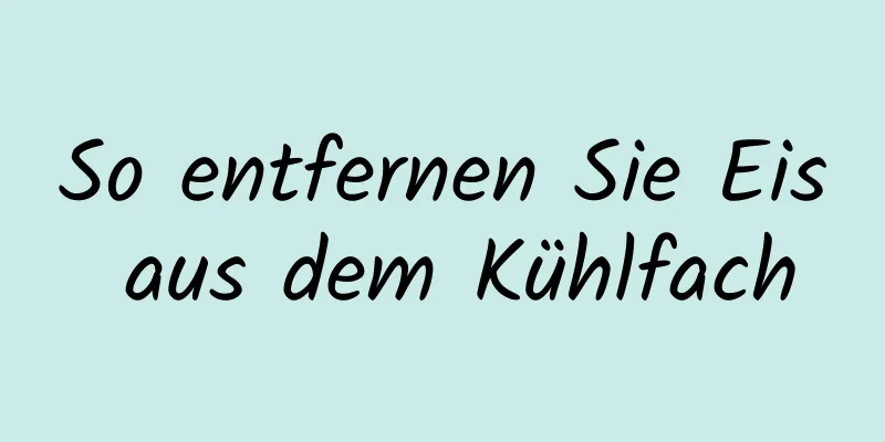 So entfernen Sie Eis aus dem Kühlfach