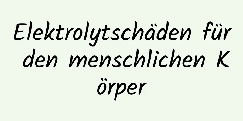 Elektrolytschäden für den menschlichen Körper