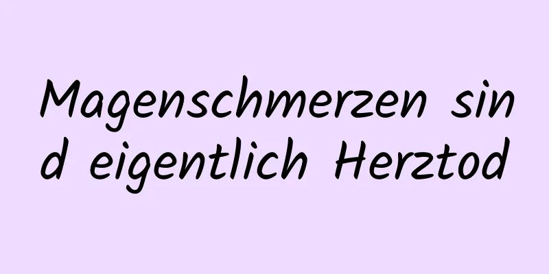 Magenschmerzen sind eigentlich Herztod