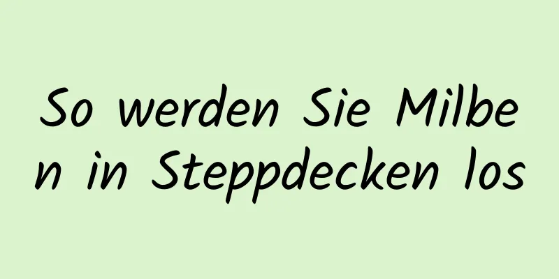 So werden Sie Milben in Steppdecken los