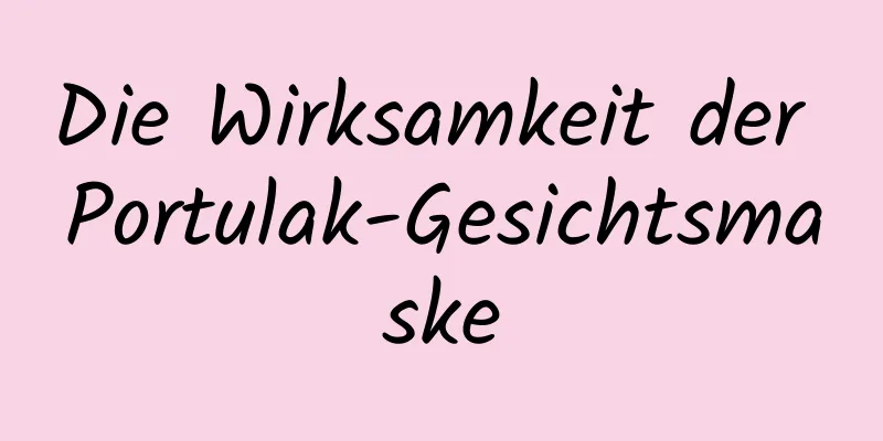 Die Wirksamkeit der Portulak-Gesichtsmaske