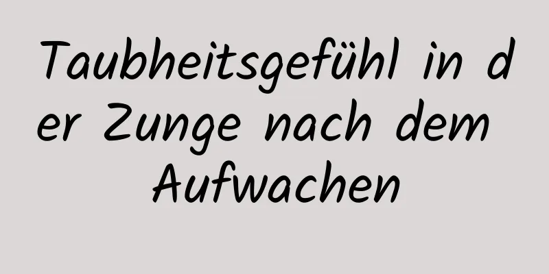 Taubheitsgefühl in der Zunge nach dem Aufwachen