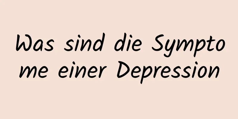Was sind die Symptome einer Depression