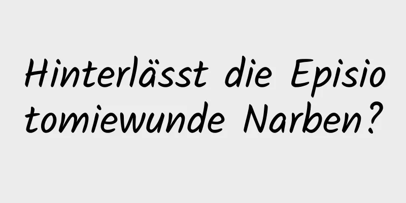 Hinterlässt die Episiotomiewunde Narben?