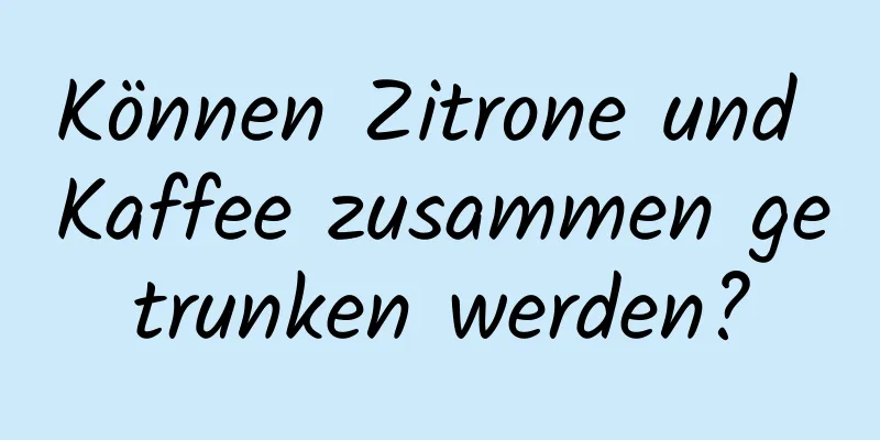 Können Zitrone und Kaffee zusammen getrunken werden?
