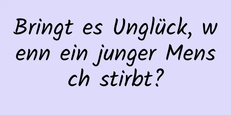 Bringt es Unglück, wenn ein junger Mensch stirbt?