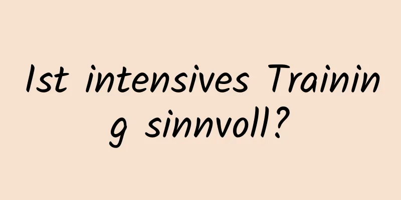 Ist intensives Training sinnvoll?