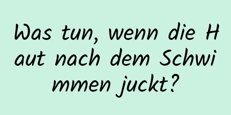 Was tun, wenn die Haut nach dem Schwimmen juckt?