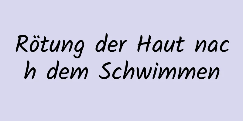 Rötung der Haut nach dem Schwimmen
