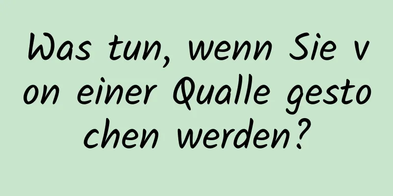Was tun, wenn Sie von einer Qualle gestochen werden?