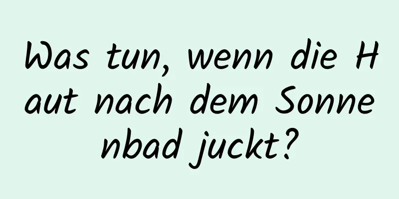 Was tun, wenn die Haut nach dem Sonnenbad juckt?