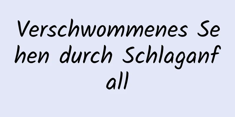 Verschwommenes Sehen durch Schlaganfall