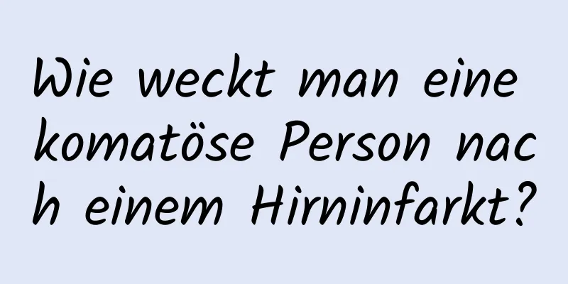 Wie weckt man eine komatöse Person nach einem Hirninfarkt?