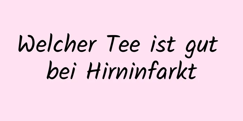 Welcher Tee ist gut bei Hirninfarkt