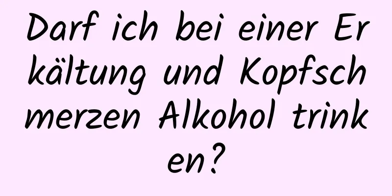 Darf ich bei einer Erkältung und Kopfschmerzen Alkohol trinken?