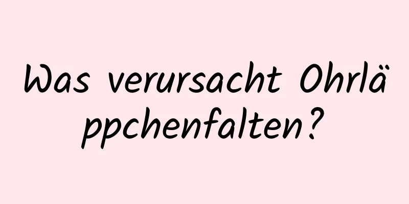 Was verursacht Ohrläppchenfalten?