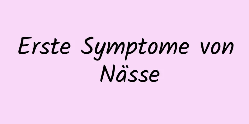 Erste Symptome von Nässe
